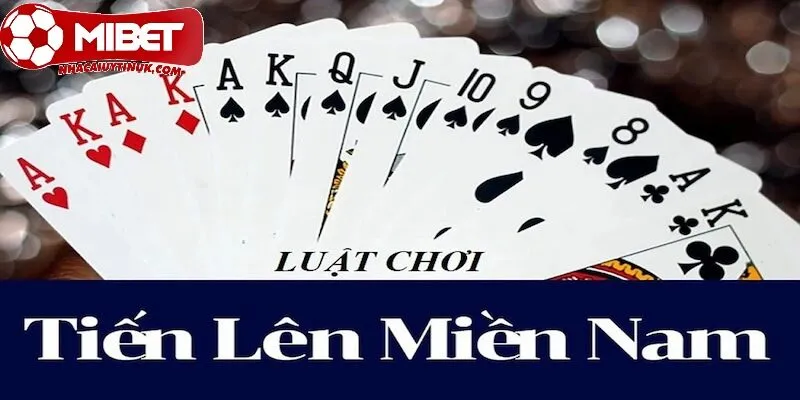 Luật cơ bản cho một ván cược Tiến Lên Miền Nam
