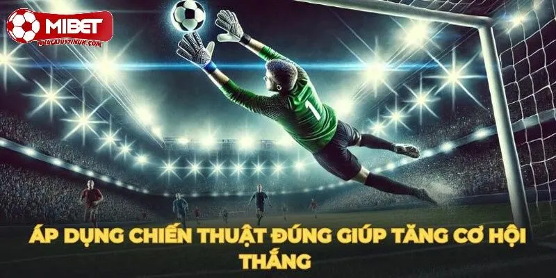 Thủ thuật nhận định luân lưu đại thắng từ chuyên gia