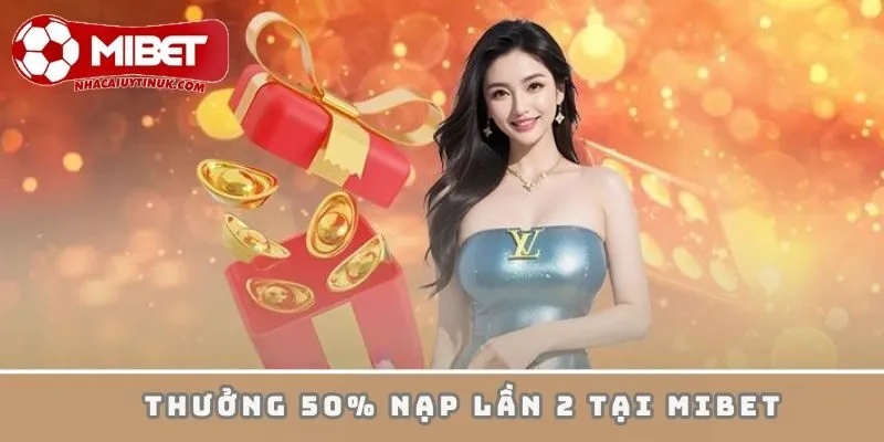 Quy định thưởng 50% tiền nạp lần 2 được áp dụng